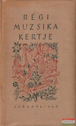 Szabolcsi Bence szerk. - Régi ​muzsika kertje