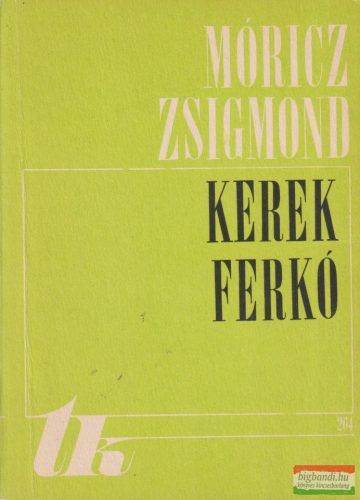 Móricz Zsigmond - Kerek Ferkó