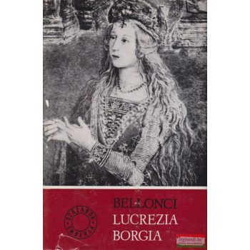 Maria Bellonci - Lucrezia Borgia