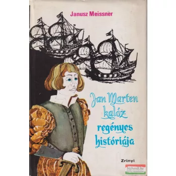 Janusz Meissner - Jan Marten kalóz regényes históriája