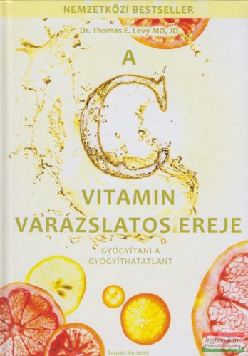 Thomas E. Levy - A C-vitamin varázslatos ereje
