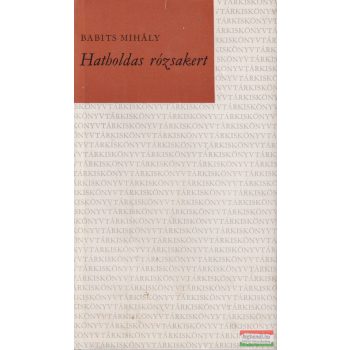 Babits Mihály - Hatholdas rózsakert