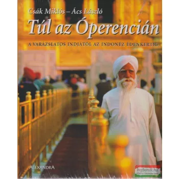   Túl az Óperencián - A varázslatos Indiától az Indonéz édenkertig