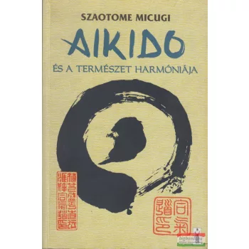 Szaotome Micugi - Aikido és a természet harmóniája