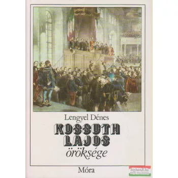Lengyel Dénes - Kossuth Lajos öröksége