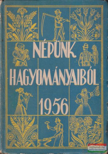 Morvay Péter, Simon Józsefné, Igaz Mária szerk. - Népünk ​hagyományaiból – 1956