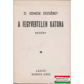 D. Kenese Erzsébet - A fegyvertelen katona