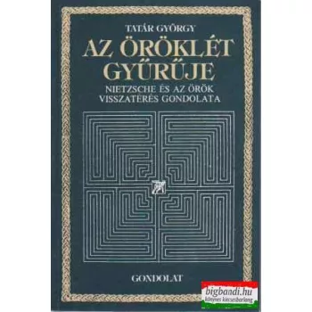   Tatár György - Az öröklét gyűrűje - Nietzsche és az örök visszatérés gondolata