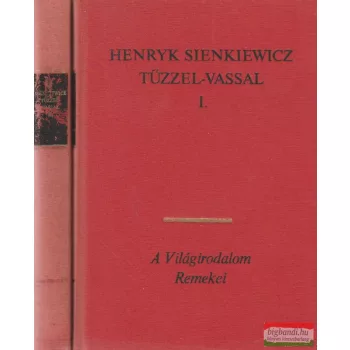 Henryk Sienkiewicz - Tűzzel-vassal I-II.