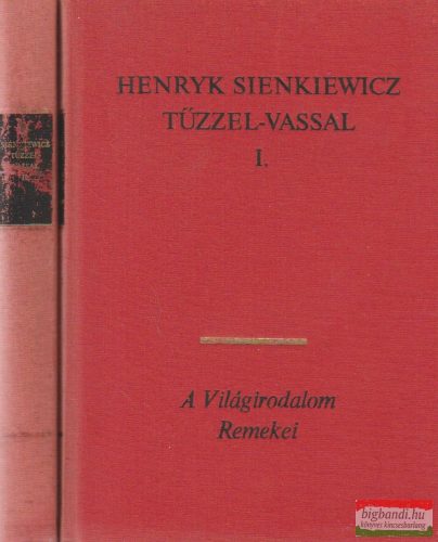 Henryk Sienkiewicz - Tűzzel-vassal I-II.