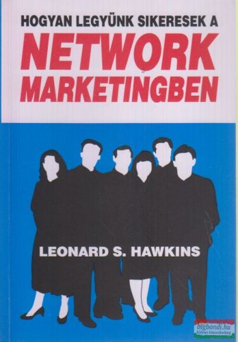 Hogyan legyünk sikeresek a network marketingben