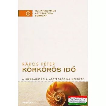   Rákos Péter - Körkörös idő - A Smaragdtábla asztrológiai üzenete 