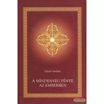 László András - A mindenség fénye az emberben