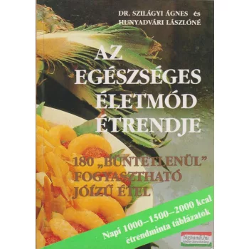   Dr. Szilágyi Ágnes, Hunyadvári Lászlóné - Az egészséges életmód étrendje