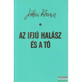 Jókai Anna - Az ifjú halász és a tó 