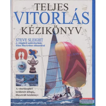 Steve Sleight - Teljes vitorlás kézikönyv
