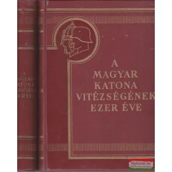 A magyar katona vitézségének ezer éve I-II.