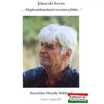   Jelenczki István - Megbocsáthatatlanul szeretem a földet DVD - Portréfilm Mészöly Miklósról