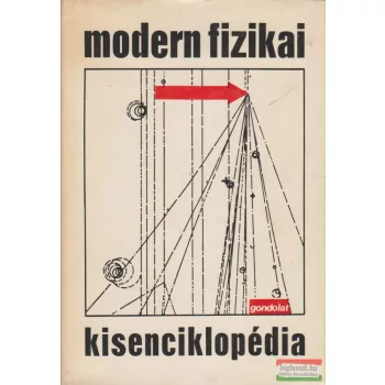 Fényes Imre szerk. - Modern fizikai kisenciklopédia