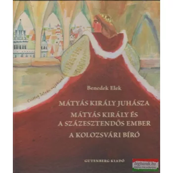   Mátyás király juhásza - Mátyás király és a százesztendős ember - A kolozsvári bíró