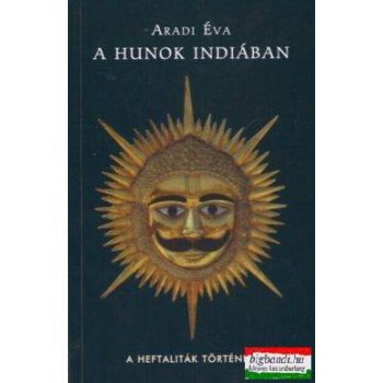 A Hunok Indiában - A Heftaliták története