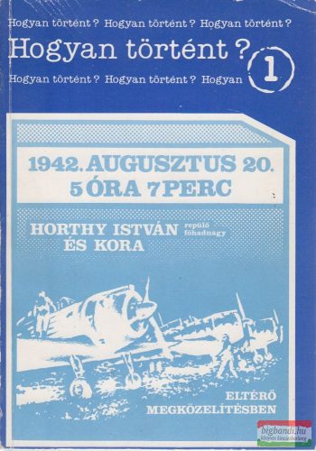 Horthy István repülőfőhadnagy és kora eltérő megközelítésben 