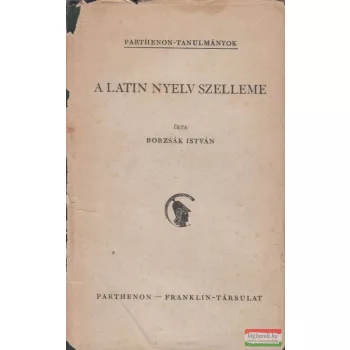 Borzsák István - A latin nyelv szelleme