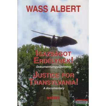   Wass Albert - Igazságot Erdélynek! - Dokumentumgyűjtemény (kemény)
