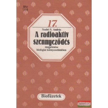   A radioaktív szennyeződés megjelenése biológiai környezetünkben