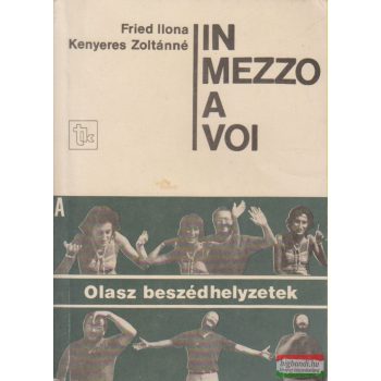   Fried Ilona, Kenyeres Zoltánné - In mezzo a voi - Olasz beszédhelyzetek A - B