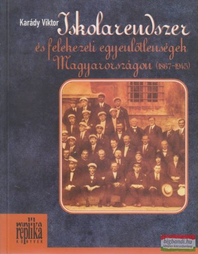 Karády Viktor - Iskolarendszer és felekezeti egyenlőtlenségek Magyarországon (1867-1945)