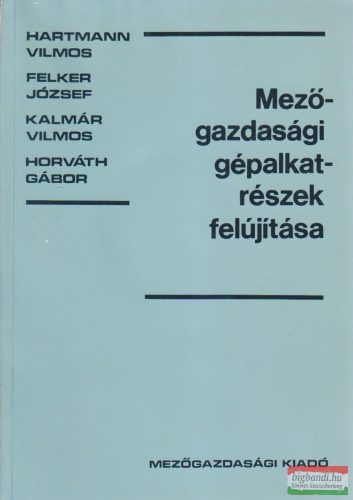 Hartmann Vilmos, Horváth Gábor, Kalmár Vilmos, Felker József - Mezőgazdasági gépalkatrészek felújítása