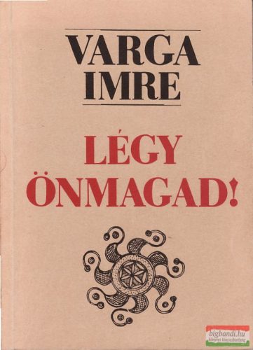 Varga Imre - Légy önmagad!
