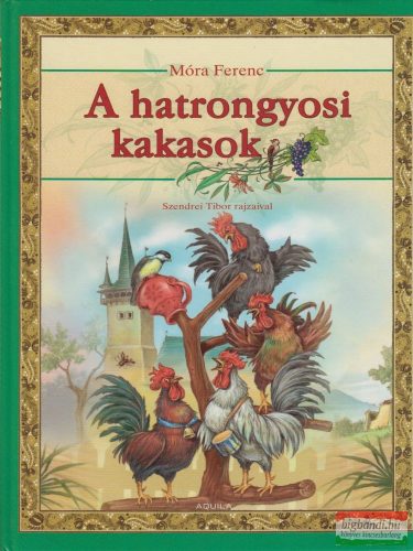 Móra Ferenc - A hatrongyosi kakasok