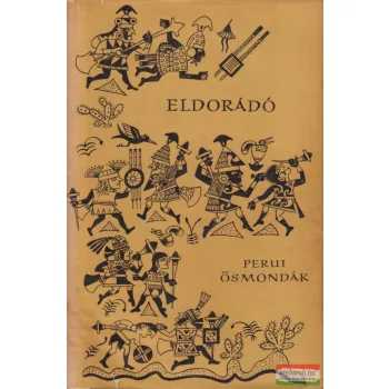 Boglár Lajos szerk. - Eldorádó - Perui ősmondák