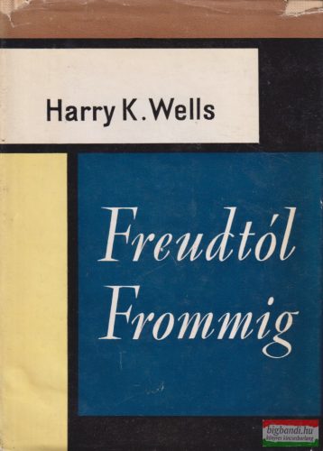 Harry K. Wells - Freudtól Frommig