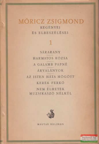 Móricz Zsigmond - Móricz Zsigmond regényei és elbeszélései 1.