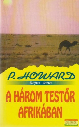 Rejtő Jenő (P. Howard) - A három testőr Afrikában