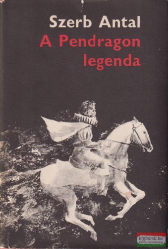 Szerb Antal - A Pendragon legenda