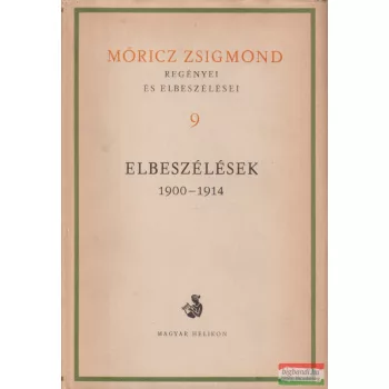   Móricz Zsigmond - Móricz Zsigmond regényei és elbeszélései 9.