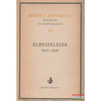   Móricz Zsigmond - Móricz Zsigmond regényei és elbeszélései 10.