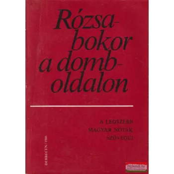 Bényei József szerk. - Rózsabokor a domboldalon
