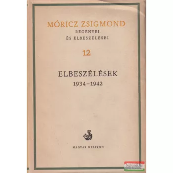   Móricz Zsigmond - Móricz Zsigmond regényei és elbeszélései 12.