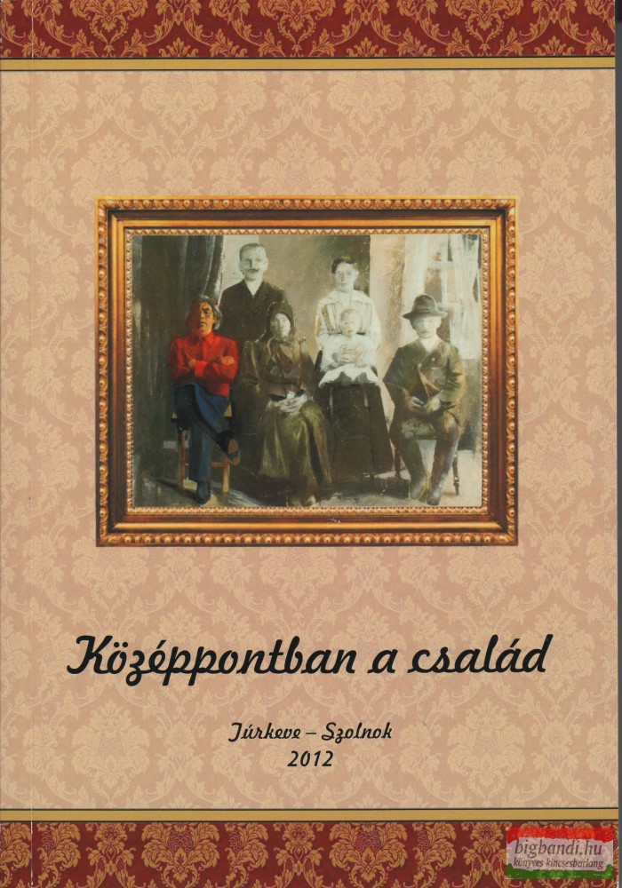 Örsi Julianna szerk. - Középpontban a család I-II.