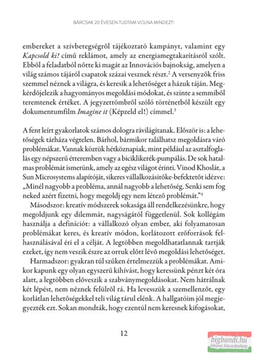 Tina Seelig - Bárcsak 20 évesen tudtam volna mindezt! - Hogyan fedezzük fel a problémákban a lehetőségeket, és fordítsuk őket a hasznunkra? Tina Seelig - Bárcsak 20 évesen tudtam volna mindezt! - Hogyan fedezzük fel a problémákban a lehetőségeket, és fordítsuk őket a hasznunkra?