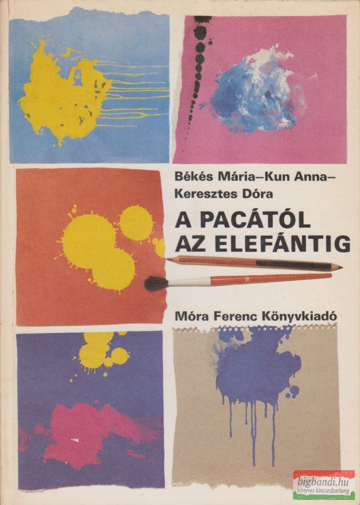 Békés Mária, Kun Anna, Keresztes Dóra - A pacától az elefántig