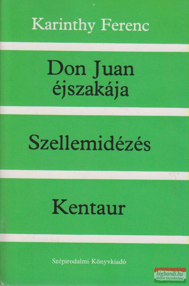 Karinthy Ferenc - Don Juan éjszakája / Szellemidézés / Kentaur