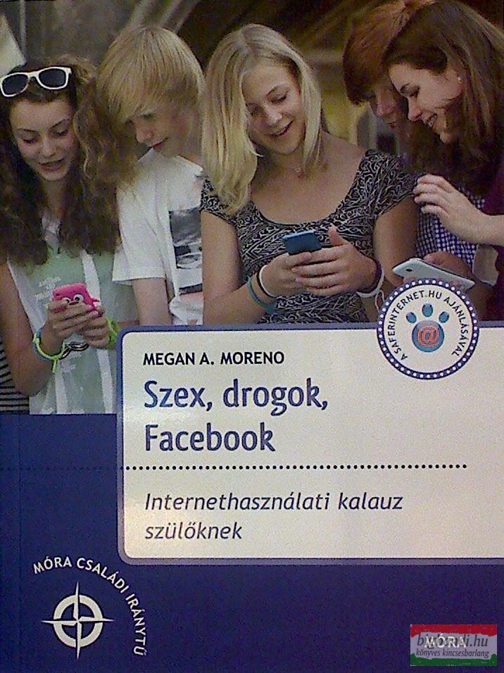 Szex,drogok, Facebook - Internethasználati kalauz szülőknek