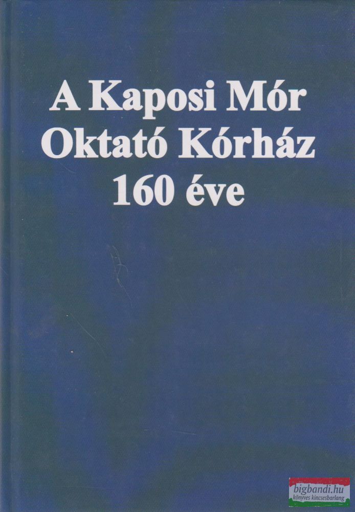 A Kaposi Mór Oktató Kórház 160 éve