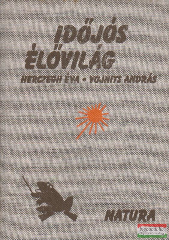 Herczegh Éva, Vojnits András - Időjós élővilág